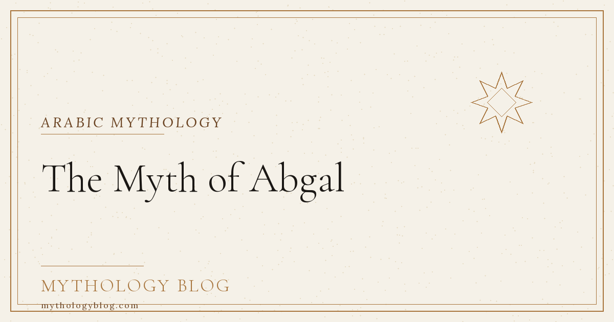 The Myth of Abgal | Mythology Blog