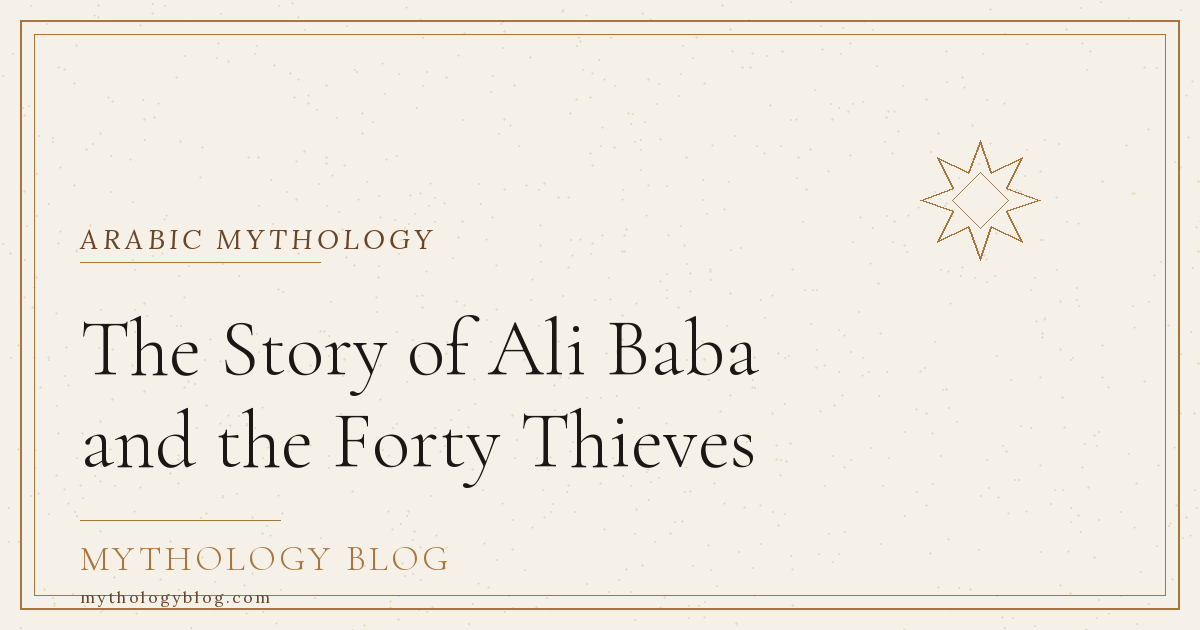 The Story of Ali Baba and the Forty Thieves | Mythology Blog