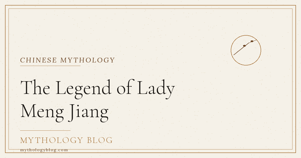 The Legend of Lady Meng Jiang | Mythology Blog