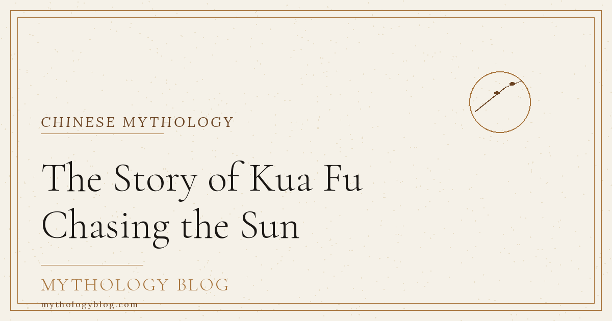 The Story of Kua Fu Chasing the Sun | Mythology Blog