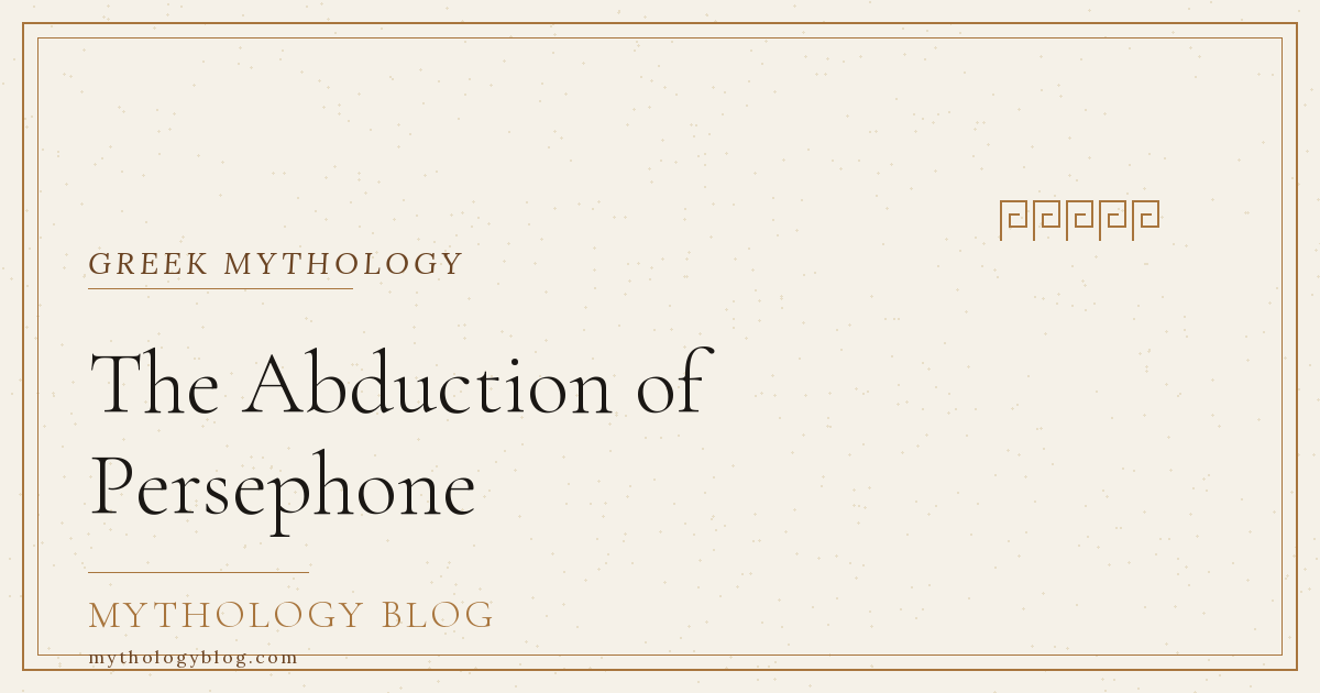The Abduction of Persephone | Mythology Blog