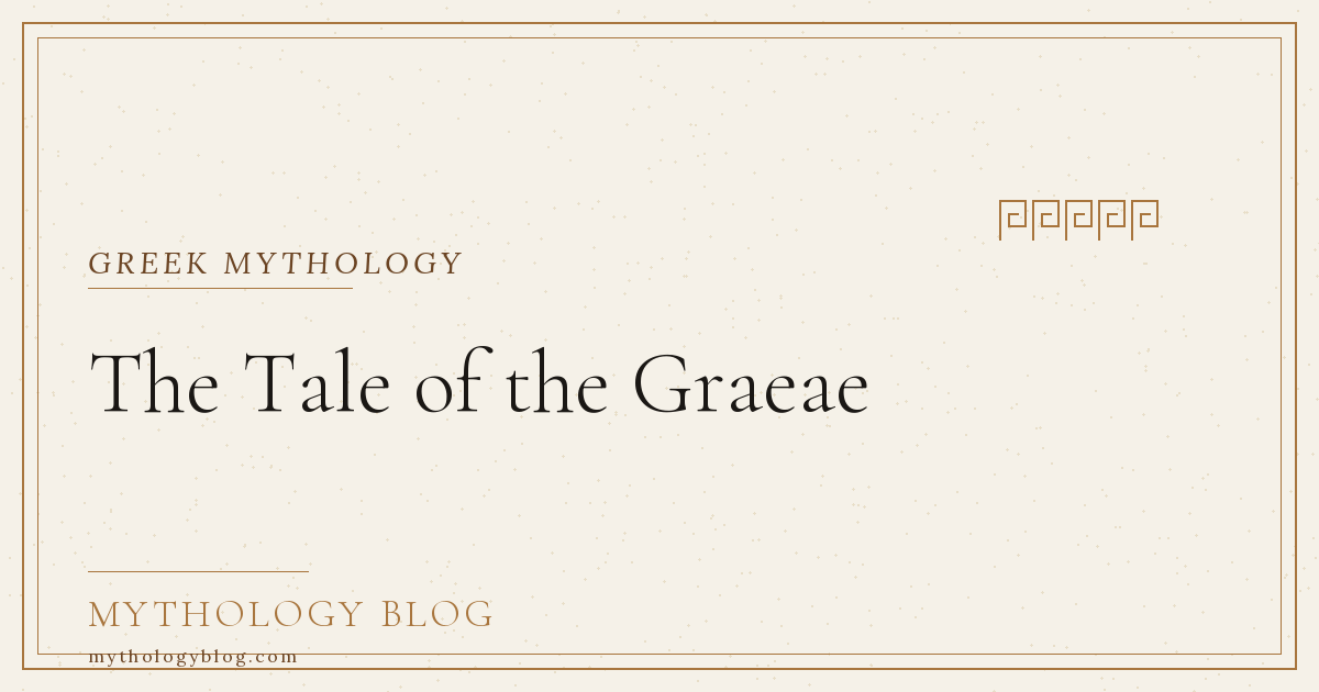 The Tale of the Graeae | Mythology Blog