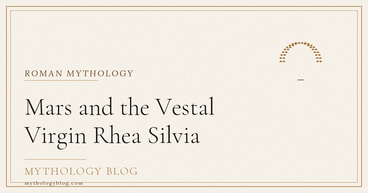 Vestial Rune Mars and the Vestal Virgin Rhea Silvia | Mythology Blog