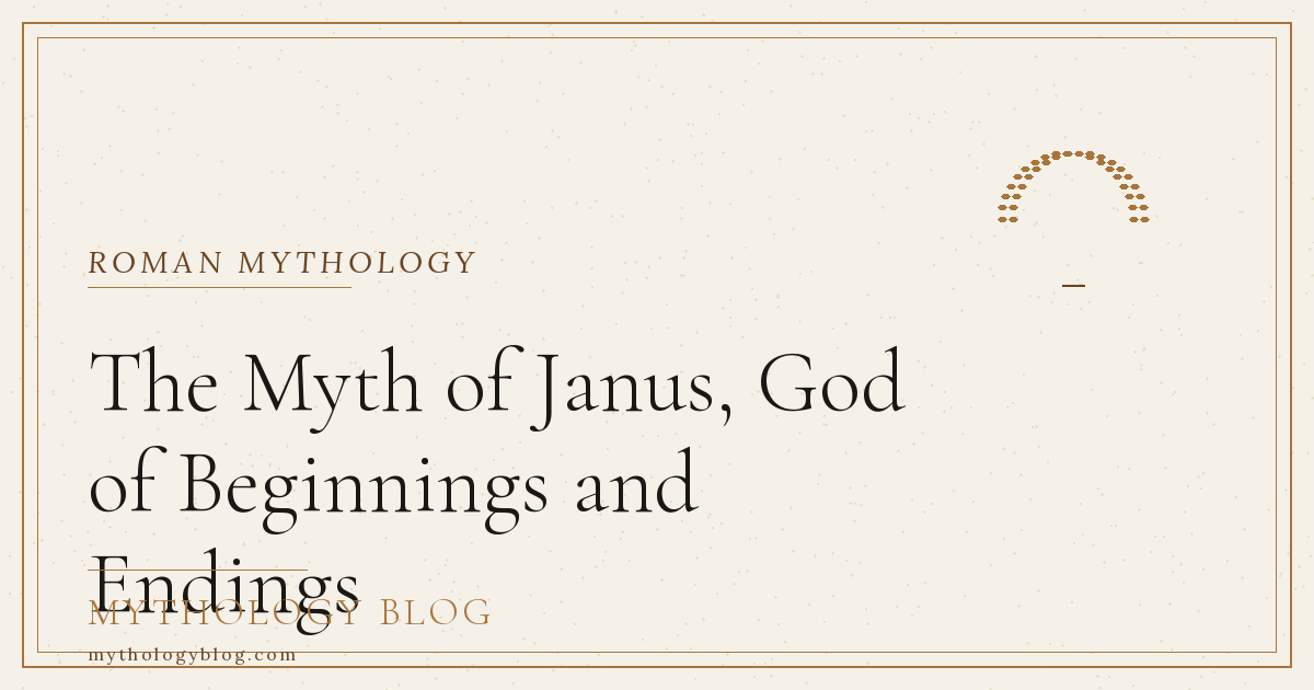 The Myth of Janus, God of Beginnings and Endings | Mythology Blog